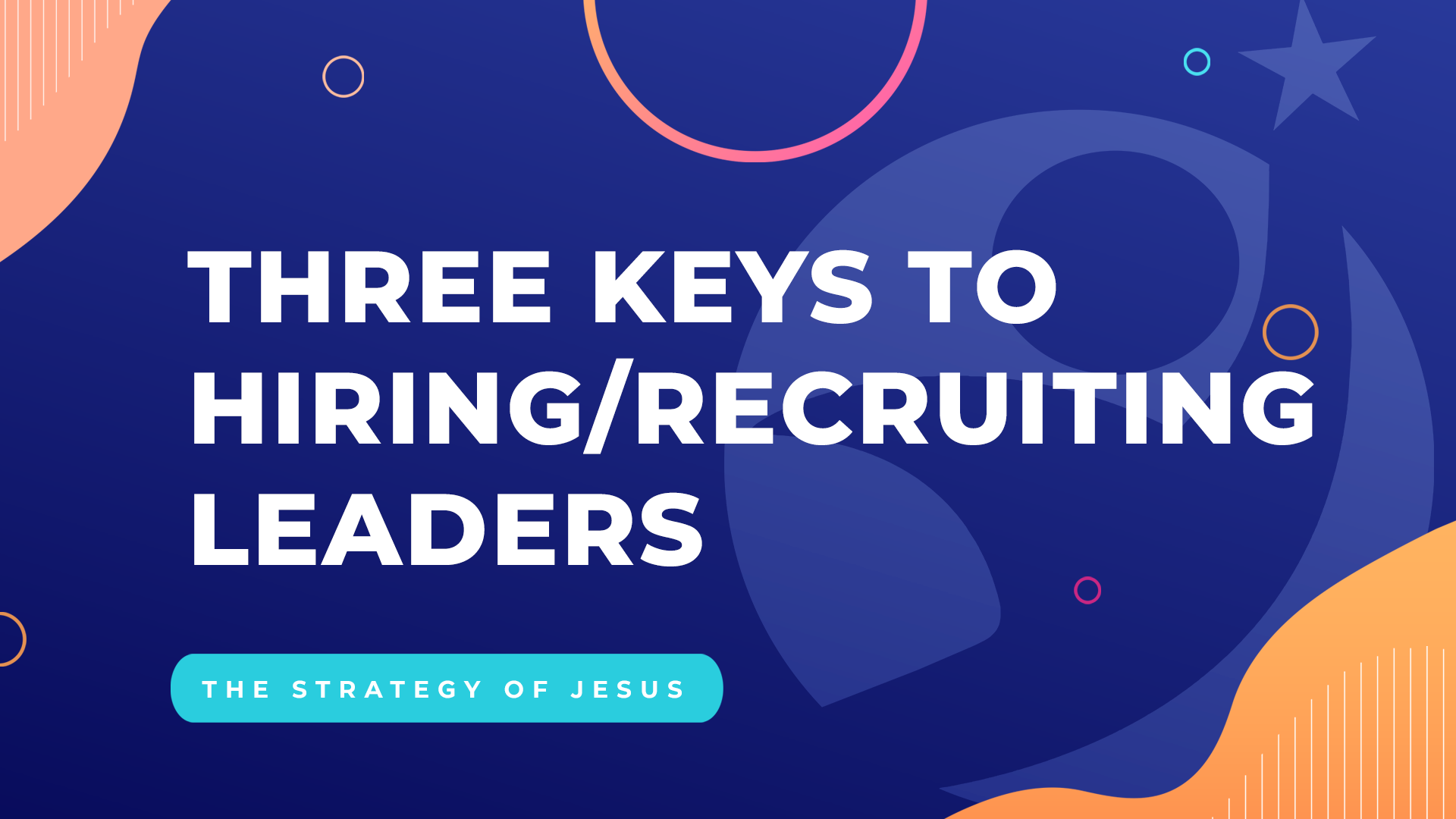 three-keys-to-hiring-recruiting-leaders-leaderincrease