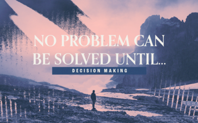 No problem can be solved until…