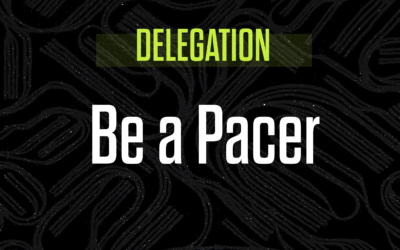Delegate Wisely: Be A Pacer