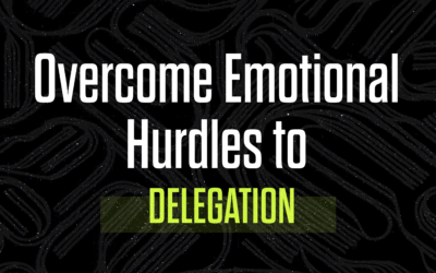Overcome Emotional Hurdles to Delegation