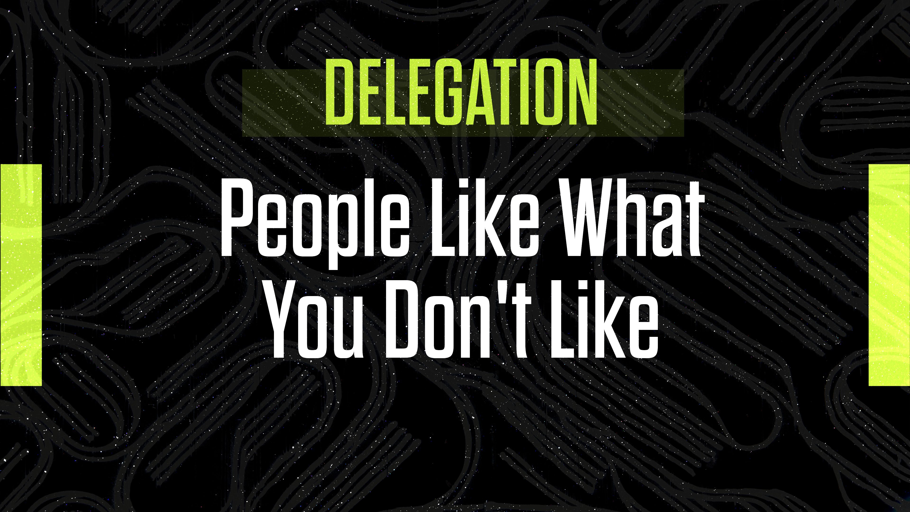 Master The Art of Delegation: People Like What You Don’t Like