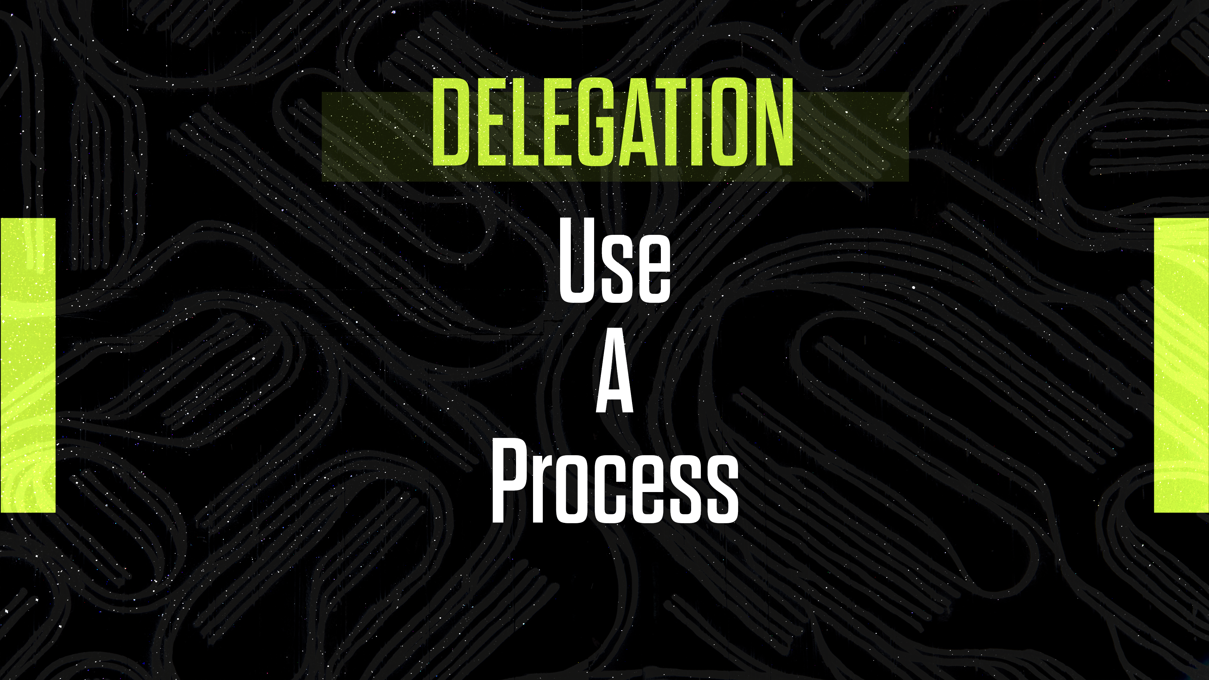 Master The Art of Delegation: Use A Process