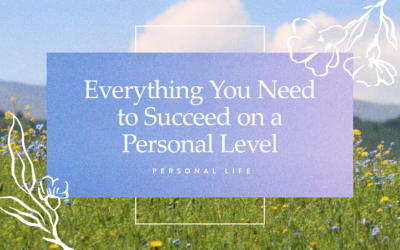 Everything You Need to Succeed on a Personal Level