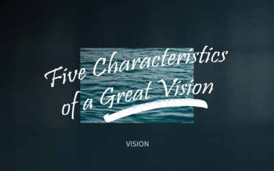 5 Characteristics of a Great Vision