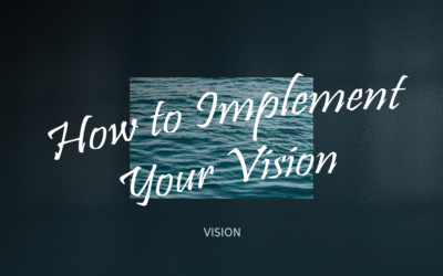 How to Implement Your Vision
