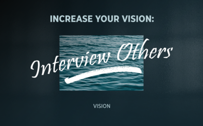 Increase Your Vision: Interview Others