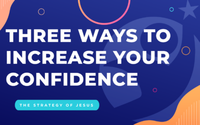 Three Ways To Increase Your Confidence