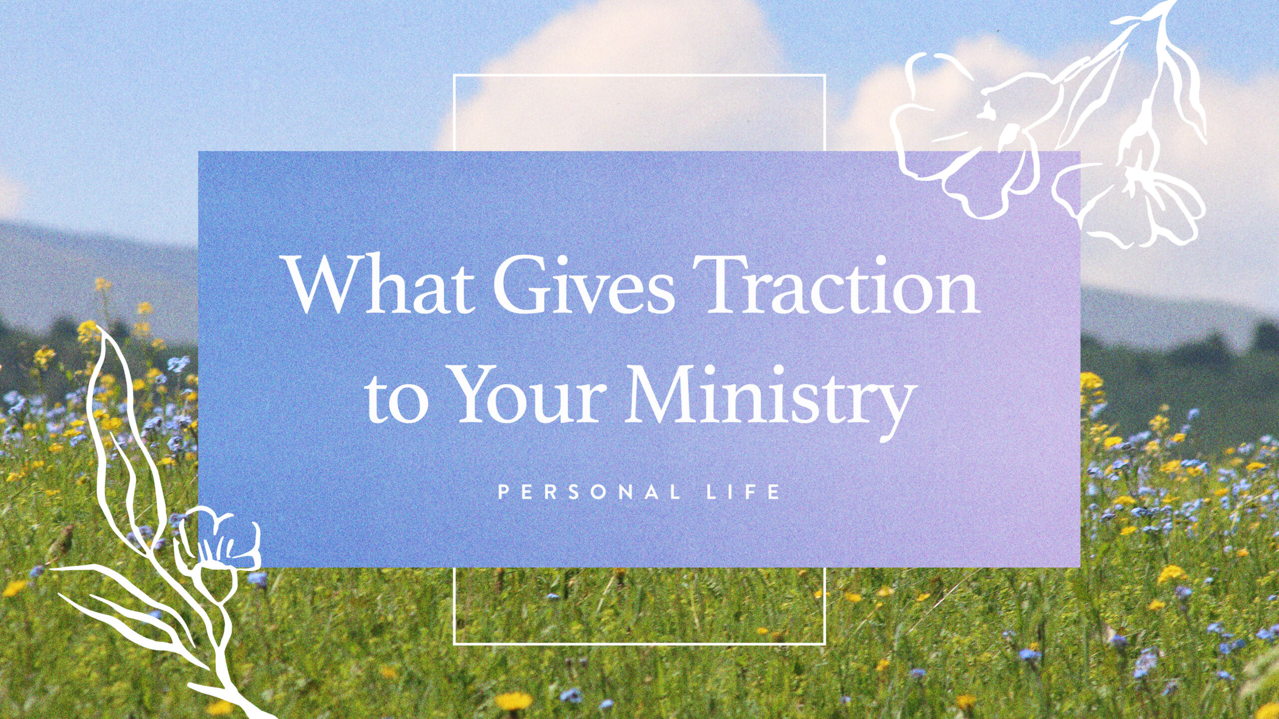 What Gives Traction to Your Ministry - LeaderINCREASE