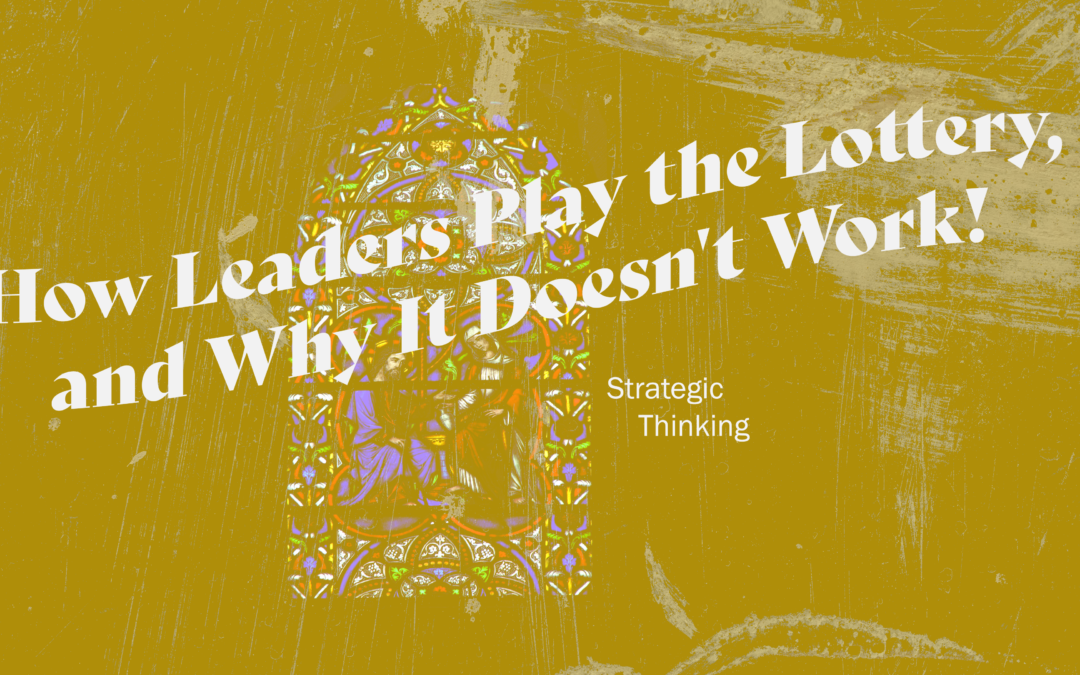 How Leaders Play the Lottery & Why It Doesn’t Work