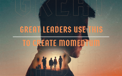 Great Leaders Use This to Create Momentum