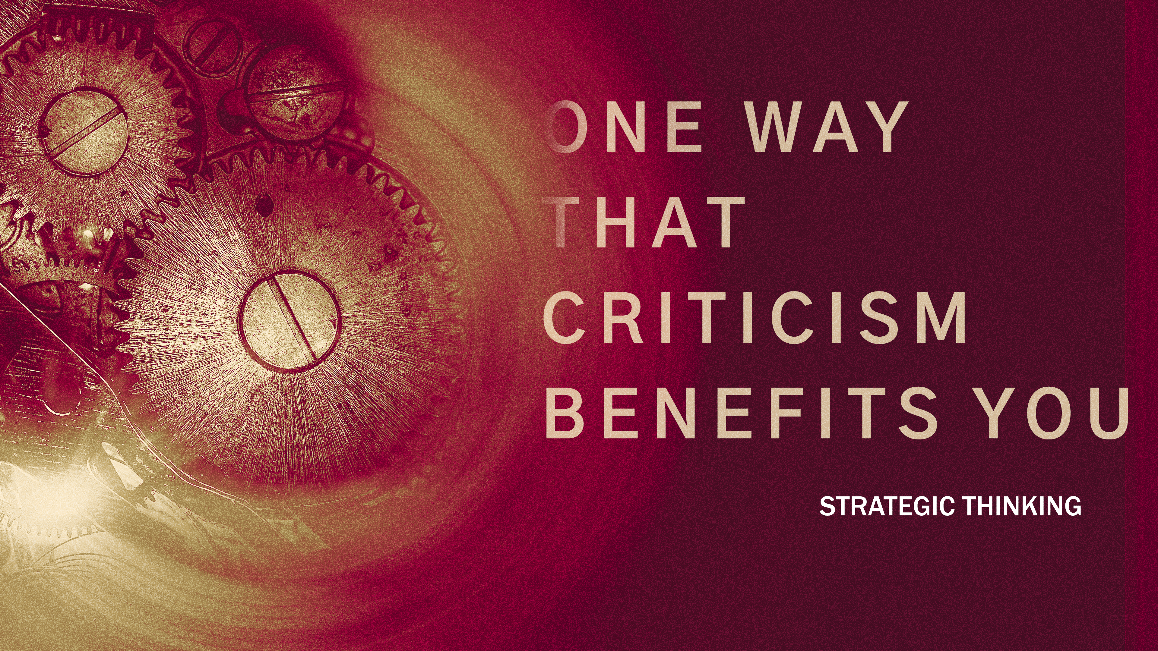 One Way Criticism Helps You