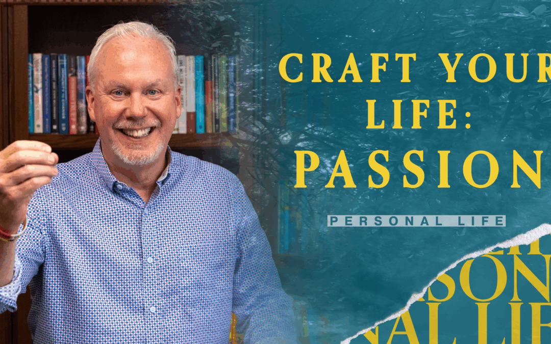 Craft Your Life: Passion