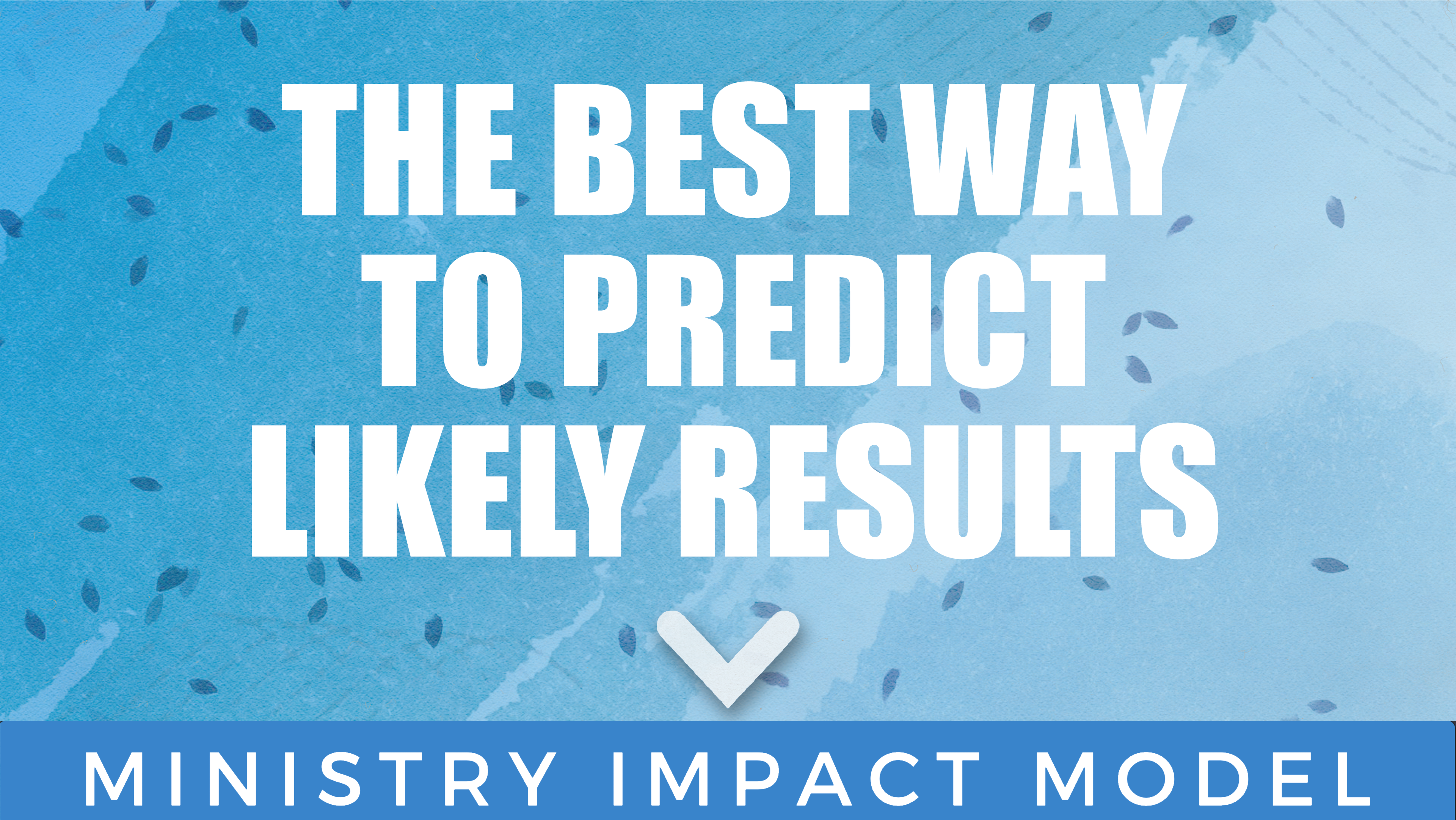 The Best Way To Predict Likely Results – The Ministry Impact Model