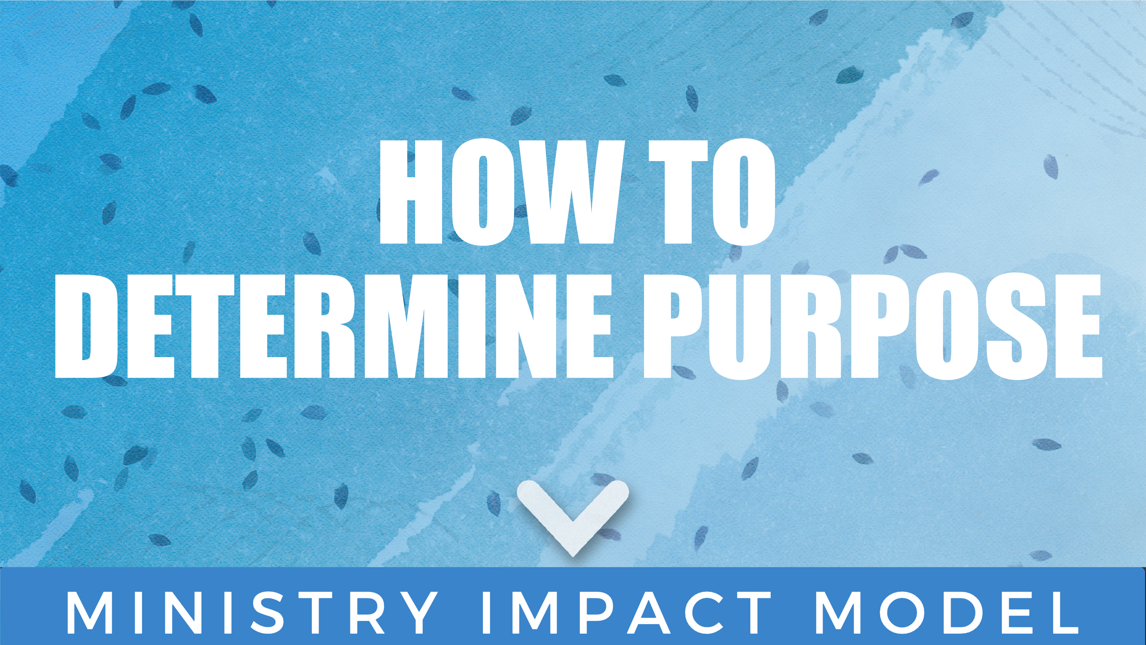 How To Determine Purpose – The Ministry Impact Model