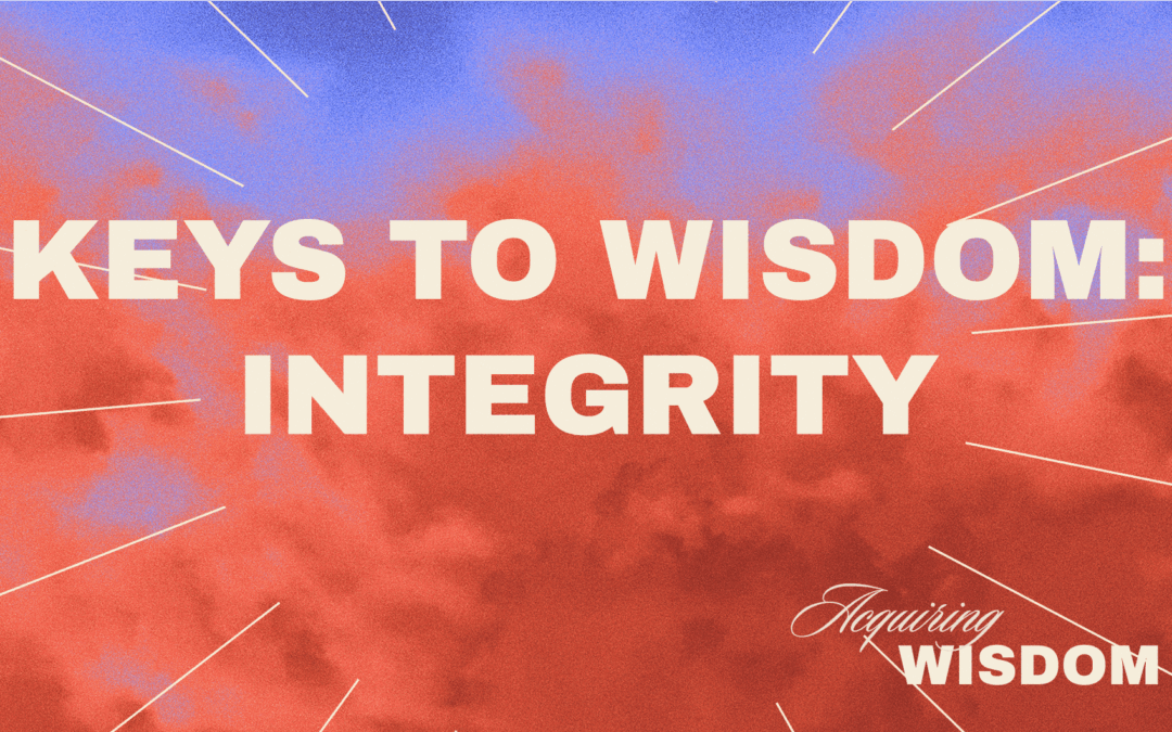 Keys To Wisdom: Integrity