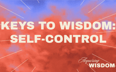 Keys To Wisdom: Self-Control
