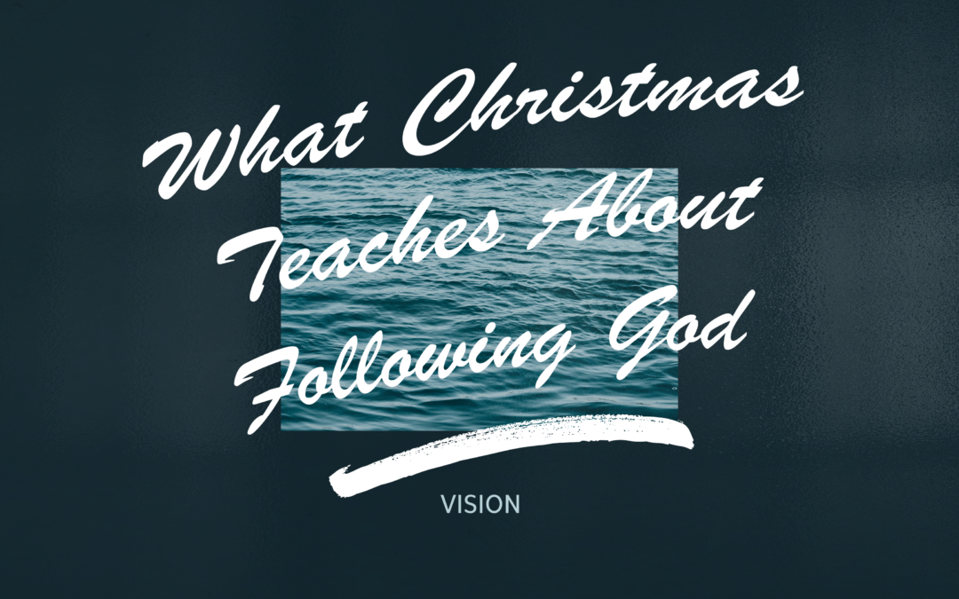 What Christmas Teaches About Following God