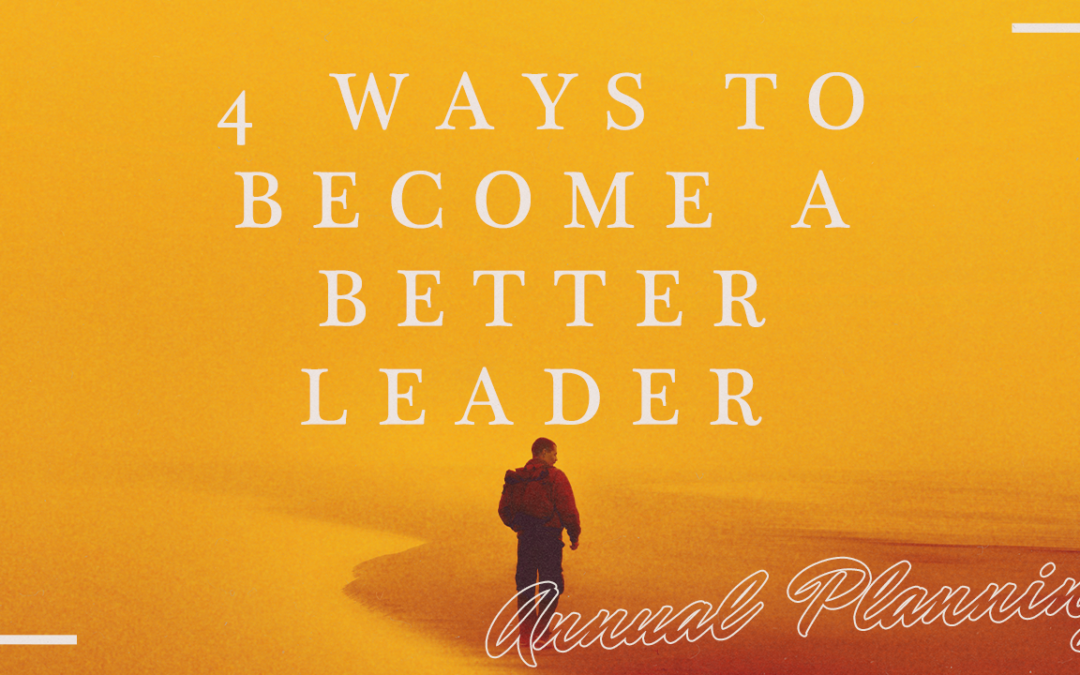 4 Ways to Become a Better Leader